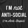 thumbnail image 2 of Womens Im Not Anti Social Im Anti Stupid T Shirt Funny Rude Sarcastic Joke Tee for Ladies Womens Graphic Tees, 2 of 9
