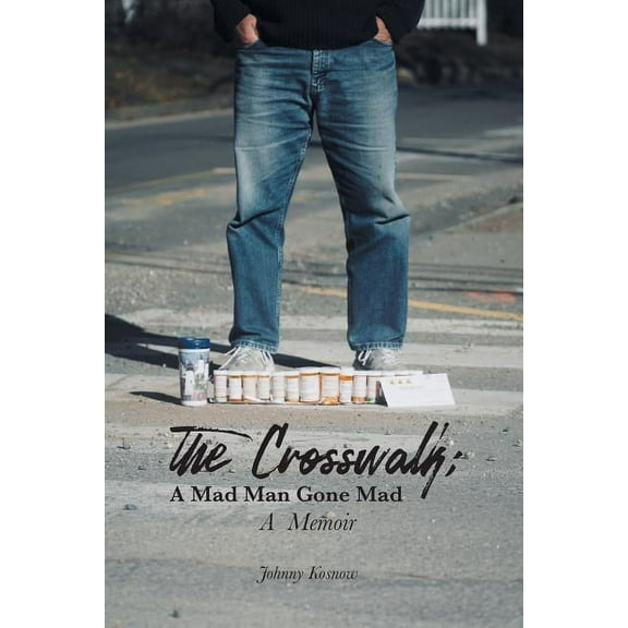 The Crosswalk : A Mad Man Gone Mad (A Memoir) (Paperback)