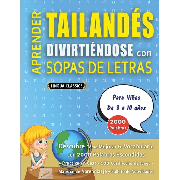 APRENDER TAILANDÃS DIVIRTIÃNDOSE CON SOPAS DE LETRAS - Para NiÃ±os de 8 a 10 aÃ±os - Descubre CÃ³mo Mejorar tu Vocabulario , (Paperback)