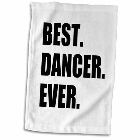 3dRose Best Dancer Ever - fun text gifts for fans of dance - dancing teachers - Towel, 15 by