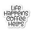 Life Happens Coffee Helps Sticker Funny Quotes Stickers - Laptop Stickers - Vinyl Decal - Laptop, Phone, Tablet Vinyl Decal Sticker S9327 (8 Inches)