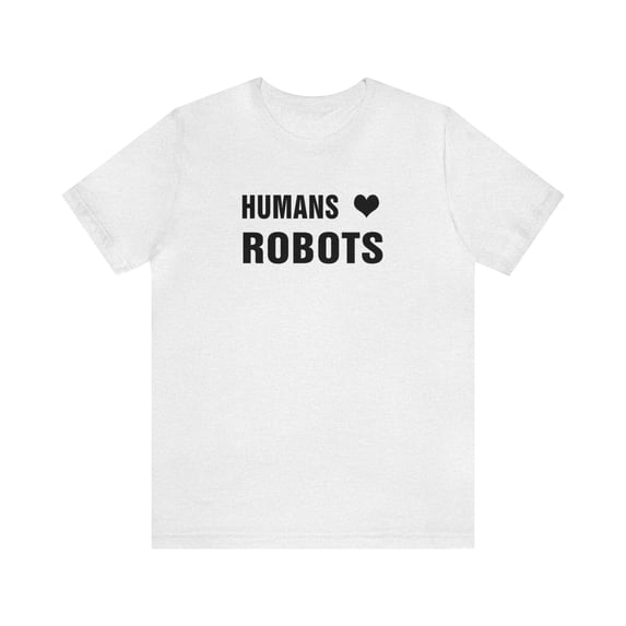 Humans ❤ Robots - Tee Shirt