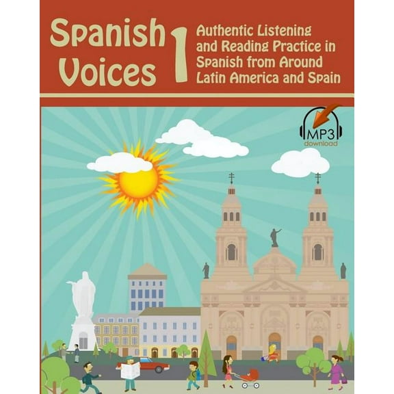 Spanish Voices Spanish Voices 1: Authentic Listening and Reading Practice in Spanish from Around Latin America and Spain, Book 1, (Paperback)