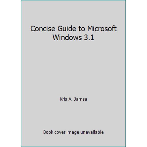 Pre-Owned Concise Guide to Microsoft Windows 3.1 (Paperback) 1556154704 9781556154706