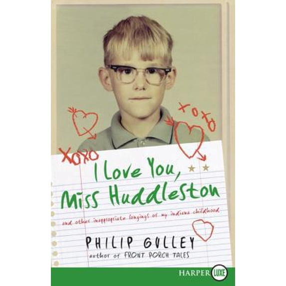 Pre-Owned I Love You, Miss Huddleston: And Other Inappropriate Longings of My Indiana Childhood (Paperback) 0061720208 9780061720208