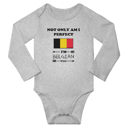 

Not Only am i Perfect I m Belgian Too! Baby Long Sleeve Bodysuit Romper (Gray 18 Months)