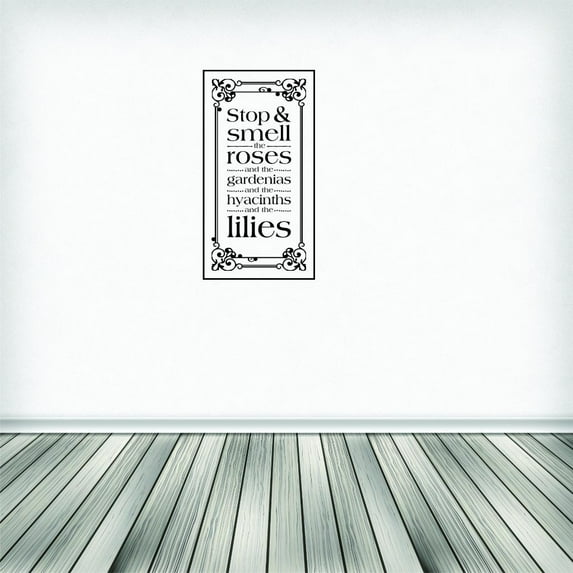 Custom Decals Stop & Smell The Roses And The Gardenias And The Hyacinths And The Lilies 14x28 Inches