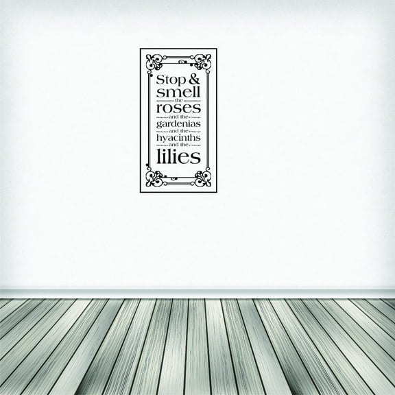 Decal - Wall Sticker : Stop & Smell The Roses And The Gardenias And The Hyacinths And The Lilies Home Decor Picture Art 10x20 Inches