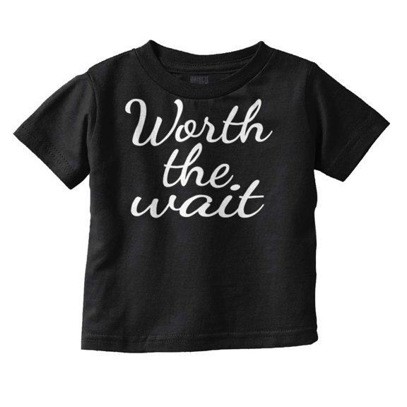 Worth The Wait New Parents Cute Toddler Boy Girl T Shirt Infant Toddler Brisco Brands 12M