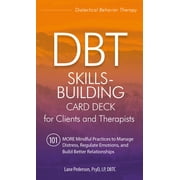 Dbt Skills-Building Card Deck for Clients and Therapists: 101 More Mindful Practices to Manage Distress, Regulate Emotions, and Build Better Relationships (Other)