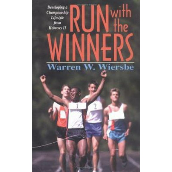 Pre-Owned Run With the Winners: Developing a Championship Lifestyle from Hebrews 11 (Paperback) 0825439973 9780825439971