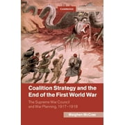 Cambridge Military Histories: Coalition Strategy and the End of the First World War (Hardcover)