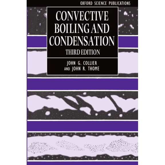 Oxford Engineering Science Convective Boiling and Condensation, Book 38, (Paperback)