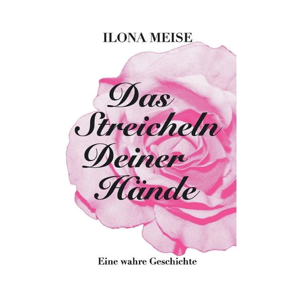 Das Streicheln deiner Hände: Eine wahre Geschichte, (Paperback)