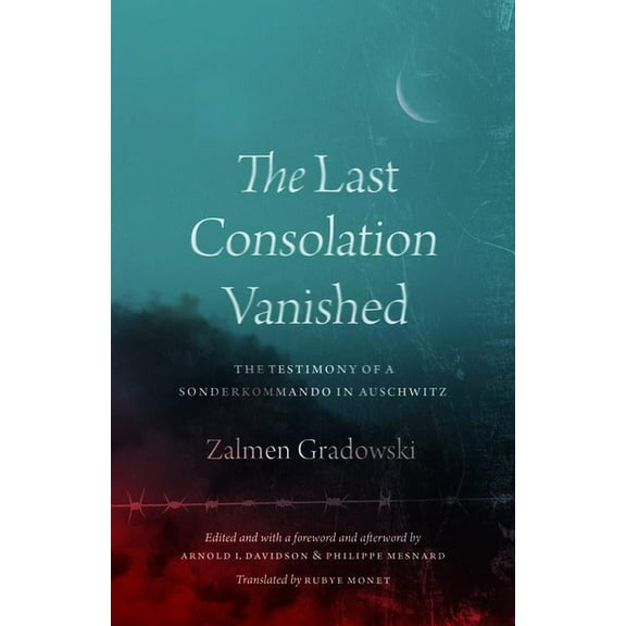 The Last Consolation Vanished: The Testimony of a Sonderkommando in Auschwitz, (Paperback)