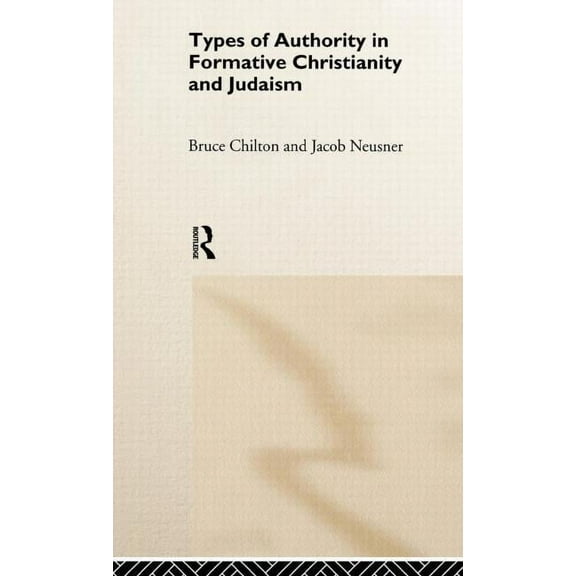 Types of Authority in Formative Christianity and Judaism, (Hardcover)