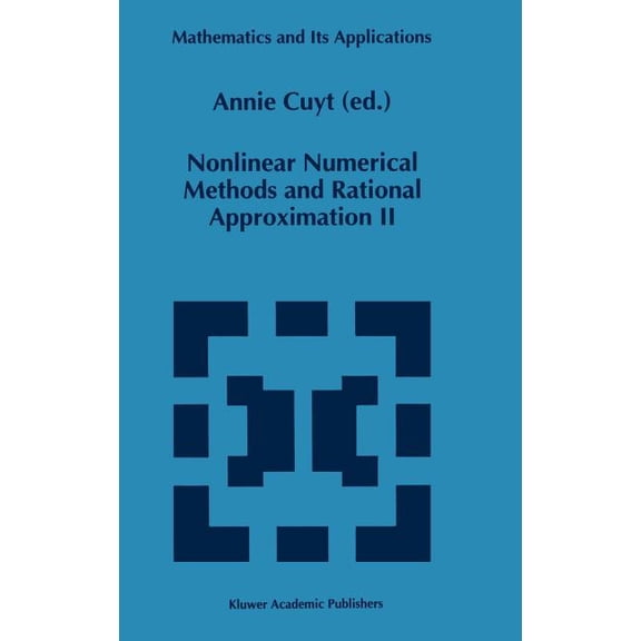 Mathematics and Its Applications Nonlinear Numerical Methods and Rational Approximation II, Book 296, (Hardcover)