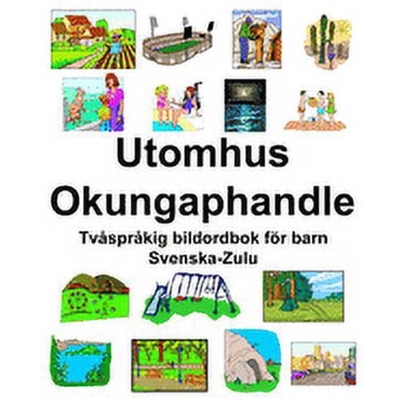 Svenska-Zulu Utomhus/Okungaphandle Tvåspråkig bildordbok för barn (Paperback)