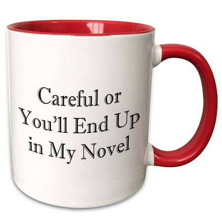 

3dRose Careful of youll end up in my novel - Two Tone Red Mug 11-ounce