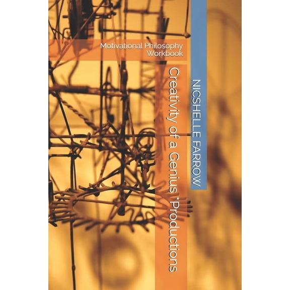 Creativity of a Genius *Productions : Motivational Philosophy Workbook