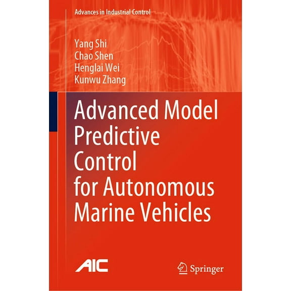 Advances in Industrial Control Advanced Model Predictive Control for Autonomous Marine Vehicles, (Hardcover)