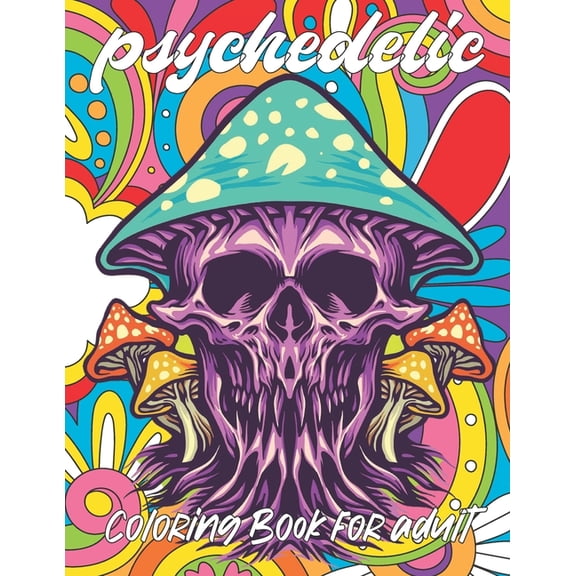 psychedelic Coloring Book for adult: A fun psychedelic coloring book for adults psychedelic to relieve stress a best stoner gifts
