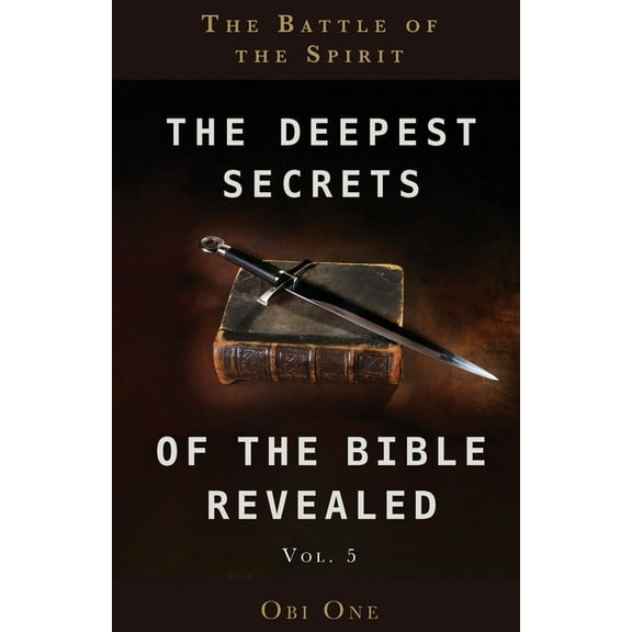 The Deepest Secrets of the Bible Revealed Volume 5 (Paperback)
