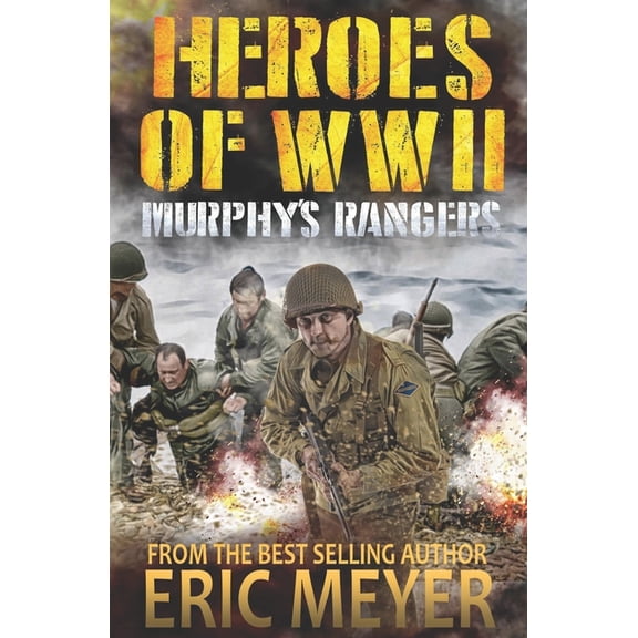 Heroes of World War II Heroes of World War II: Murphy's Rangers, Book 1, (Paperback)