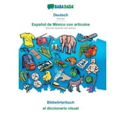 BABADADA, Deutsch - Espaol de Mxico con articulos, Bildwrterbuch - el diccionario visual : German - Mexican Spanish with articles, visual dictionary (Paperback)