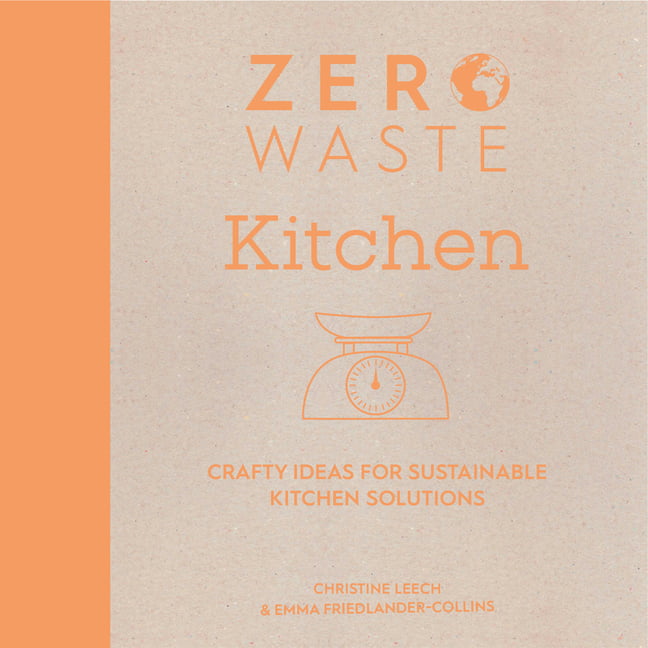 Zero Waste: Zero Waste: Kitchen : Crafty Ideas for Sustainable Kitchen Solutions (Series #2) (Paperback)