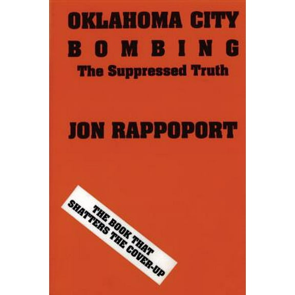 Oklahoma City Bombing: The Suppressed Truth -- Jon Rappoport