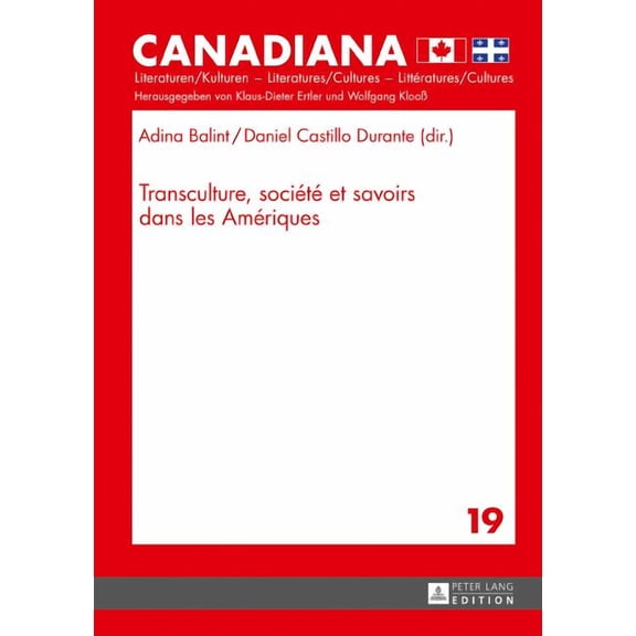 Canadiana Transculture, Société Et Savoirs Dans Les Amériques, Book 19, (Hardcover)
