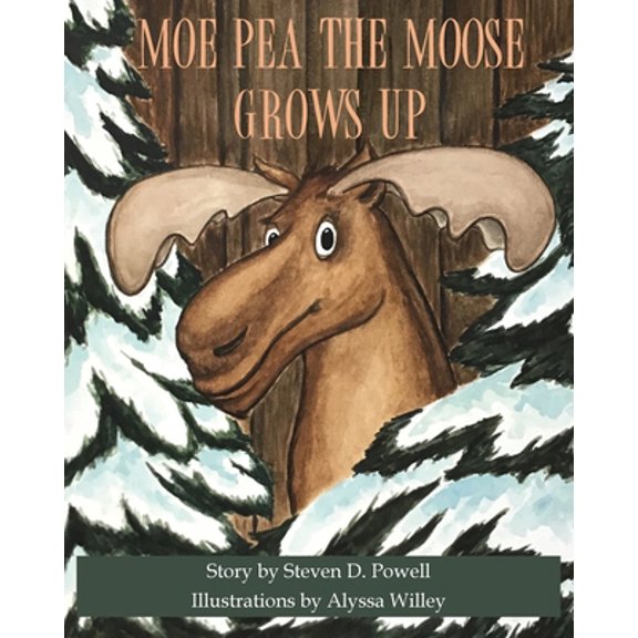 Pre-Owned Moe Pea the Moose Grows Up (Paperback) 1943424497 9781943424498