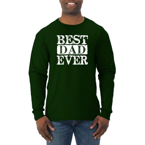 Wild Bobby, Best Dad Ever Daddy Husband, Father's Day, Men Long Sleeve Shirt, Forest Green, Large