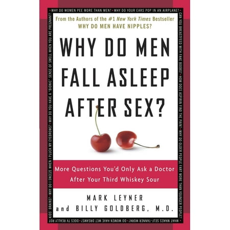 Why Do Men Fall Asleep After Sex? : More Questions You'd Only Ask a Doctor After Your Third Whiskey