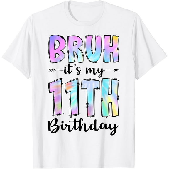 11 Year Old Birthday Girl Boy Bruh It's My 11th Birthday T-Shirt