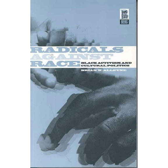 Radicals Against Race: Black Activism and Cultural Politics, (Hardcover)