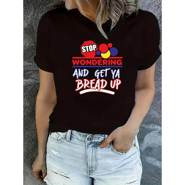 T-Shirt Décontracté à Col Rond pour Femmes avec Imprimé "Stop Wondering and Get Ya Bread Up", Tissu en Polyester Tricoté, Élasticité Moyenne, Mode Toutes Saisons, Fête des Pères, Fête des Mères, Nouvel An, Festivités Printanières