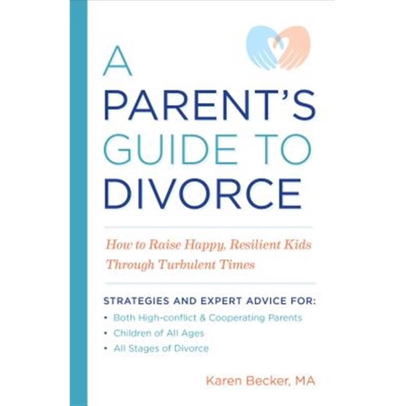 Pre-Owned A Parent's Guide to Divorce: How to Raise Happy, Resilient Kids Through Turbulent Times (Paperback) 164152121X 9781641521215