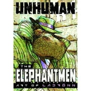 Unhuman: The Elephantmen - The Art of Ladronn