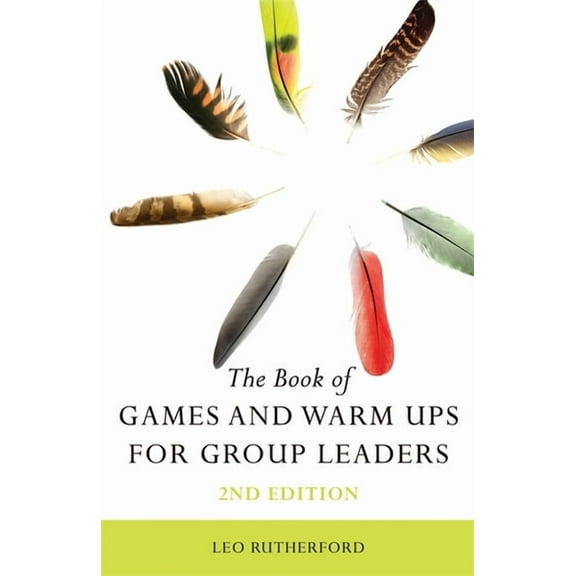 The Book of Games and Warm Ups for Group Leaders 2nd Edition, (Paperback)