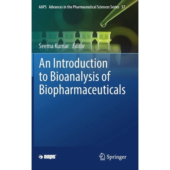 Aaps Advances in the Pharmaceutical Scie An Introduction to Bioanalysis of Biopharmaceuticals, Book 57, (Hardcover)