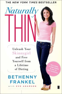 Pre-Owned Naturally Thin: Unleash Your Skinnygirl and Free Yourself from a Lifetime of Dieting (Paperback) 1416597980 9781416597988