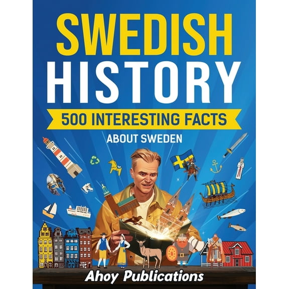 Swedish history: 500 Interesting Facts About Sweden, (Paperback)