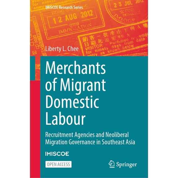IMISCOE Research Merchants of Migrant Domestic Labour: Recruitment Agencies and Neoliberal Migration Governance in Southeast Asia, (Hardcover)
