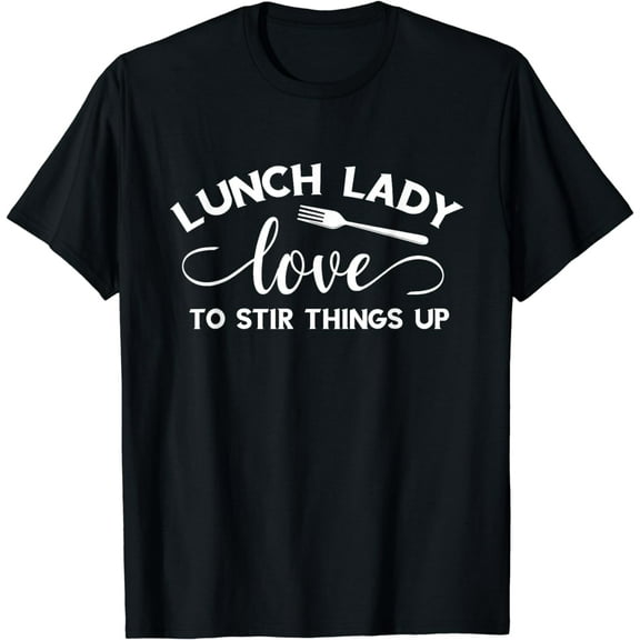 Lunch Lady Loves To Stir Things Up School Funny Lunch Lady T-Shirt