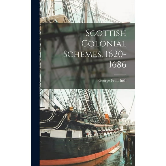 Scottish Colonial Schemes, 1620-1686 (Hardcover)