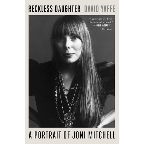 Reckless Daughter: A Portrait of Joni Mitchell, (Paperback)