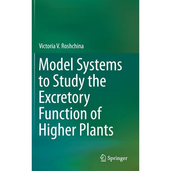Model Systems to Study the Excretory Function of Higher Plants, (Hardcover)