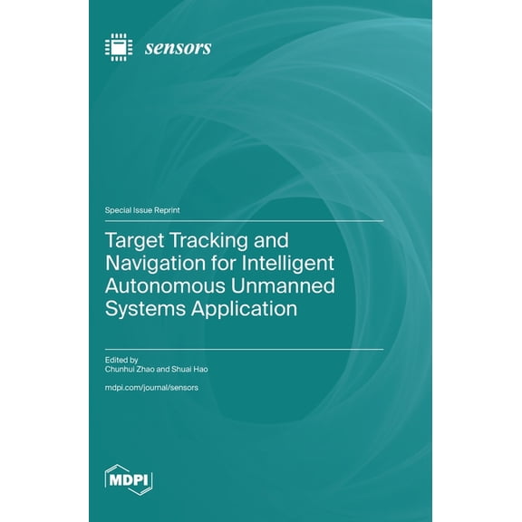 Target Tracking and Navigation for Intelligent Autonomous Unmanned Systems Application, (Hardcover)